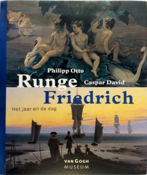 Philipp Otto Runge, Caspar David Friedrich - Hanna Hohl, Andreas Blühm, Hein L. van Dolen, Rijksmuseum Vincent van Gogh (amsterdam). Philipp Otto Runge, Caspar David Friedrich - Hanna Hohl, Andreas Blühm, Hein L. van Dolen, Rijksmuseum Vincent van Gogh (amsterdam).