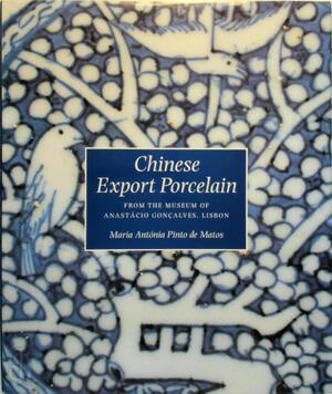 Chinese export porcelain - Maria Antónia Pinto de Matos, Jean-Paul Desroches Chinese export porcelain - Maria Antónia Pinto de Matos, Jean-Paul Desroches