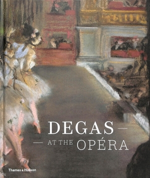 Degas at the opera - Henri Loyrette
