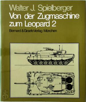 Von der Zugmaschine zum Leopard 2 - Walter J. Spielberger Von der Zugmaschine zum Leopard 2 - Walter J. Spielberger
