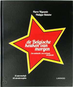 De Belgische keuken van morgen - Pierre Wynants, Philippe Bidaine De Belgische keuken van morgen - Pierre Wynants, Philippe Bidaine