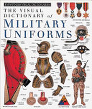 The Visual Dictionary of Military Uniforms - 
