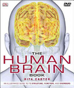 The Human Brain Book - Rita Carter, Susan Aldridge, Martyn Page, Steve Parker
