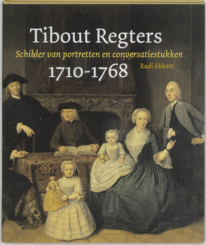 Tibout Regters (1710-1768) - R.E.O. Ekkart Tibout Regters (1710-1768) - R.E.O. Ekkart