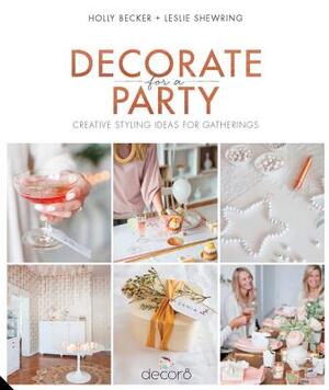Decorate for a Party - Holly Becker, Leslie Shewring