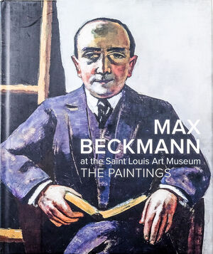 Max Beckmann – The Paintings - Lynette Roth