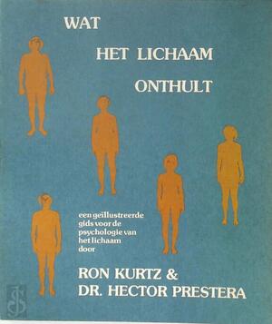 Wat het lichaam onthult - Ron Kurtz, Hector Prestera, John C. Lilly Wat het lichaam onthult - Ron Kurtz, Hector Prestera, John C. Lilly