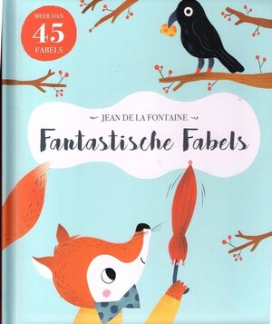 Fabels van Jean de la Fontaine - Jean De La Fontaine Fabels van Jean de la Fontaine - Jean De La Fontaine