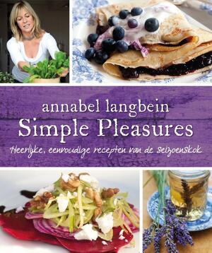 Simple pleasures - Annabel Langbein Simple pleasures - Annabel Langbein