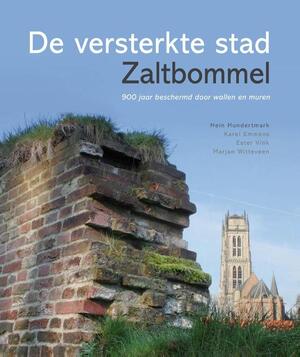 De versterkte stad Zaltbommel - Hein Hundertmark, Karel Emmens, Ester Vink, Marjan Witteveen