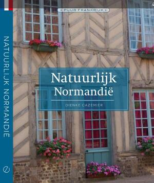 Natuurlijk Normandië - Dienke Cazemier