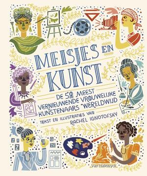 Meisjes en kunst - Rachel Ignotofsky Meisjes en kunst - Rachel Ignotofsky