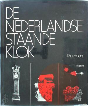 De nederlandse staande klok - J. Zeeman
