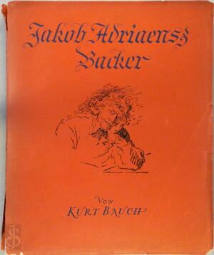 Jakob Adriaensz Backer : Ein Rembrandtschueler Aus Friesland - Kurt Bauch