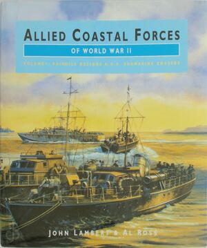 Allied Coastal Forces of WW II - John Lambert, Al Ross Allied Coastal Forces of WW II - John Lambert, Al Ross