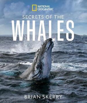 Secrets of the Whales - Brian Skerry