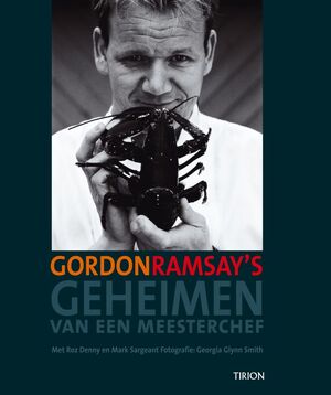 Gordon Ramsay's geheimen van een meesterchef - Gordon Ramsay, Roz Denny, Marthe C. Philipse Gordon Ramsay's geheimen van een meesterchef - Gordon Ramsay, Roz Denny, Marthe C. Philipse