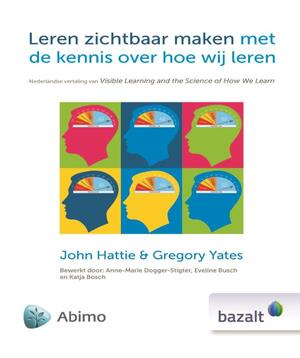 Leren zichtbaar maken met de kennis over hoe wij leren - John Hattie, Gregory Yates Leren zichtbaar maken met de kennis over hoe wij leren - John Hattie, Gregory Yates