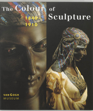 The colour of sculpture, 1840-1910 - Andreas Blühm, Van Gogh Museum Amsterdam, Henry Moore Institute (Leeds England) The colour of sculpture, 1840-1910 - Andreas Blühm, Van Gogh Museum Amsterdam, Henry Moore Institute (Leeds England)