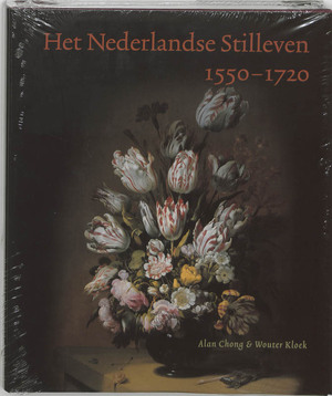 Het Nederlandse Stilleven 1550-1720 - Alan Chong, Wouter Kloek Het Nederlandse Stilleven 1550-1720 - Alan Chong, Wouter Kloek