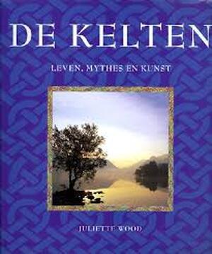 De Kelten - Juliette Wood, Judy Dean, Herman J.V. van Den Bijtel De Kelten - Juliette Wood, Judy Dean, Herman J.V. van Den Bijtel