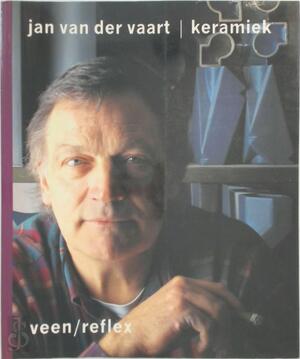 Jan van der Vaart : Keramiek - Jan van Der Vaart, Erik Beenker Jan van der Vaart : Keramiek - Jan van Der Vaart, Erik Beenker