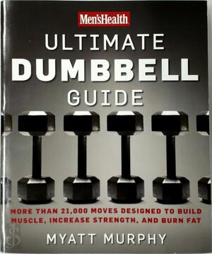 Men's health ultimate dumbbell guide - Myatt Murphy