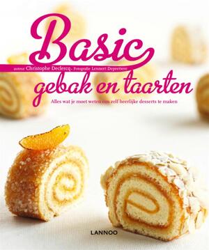 Basic gebak en taarten - C. Declercq, Christophe Declercq