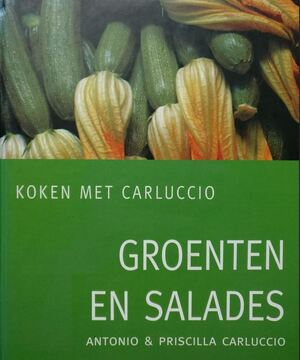 Groenten en salades - Antonio Carluccio, Priscilla Carluccio, Jacques Meerman Groenten en salades - Antonio Carluccio, Priscilla Carluccio, Jacques Meerman