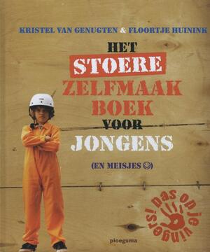 Het stoere zelfmaakboek voor jongens (en meisjes) - Kristel van Genugten, Floortje Huinink Het stoere zelfmaakboek voor jongens (en meisjes) - Kristel van Genugten, Floortje Huinink