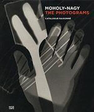 Moholy-Nagy: The Photograms - 