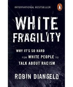 White Fragility - Robin Diangelo