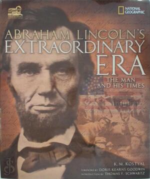 Abraham Lincoln's extraordinary era - K. M. Kostyal