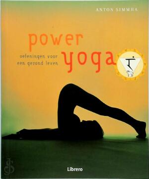 Power yoga - Anton Simmha, Elles Smallegoor, Jos Noorman
