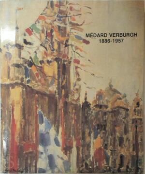 Médard Verburgh, 1886-1957 - Médard Verburgh, Bruno Martínez