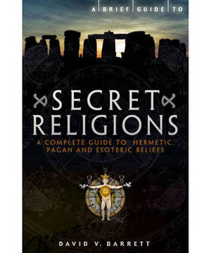 Brief Guide to Secret Religions - David Barrett Brief Guide to Secret Religions - David Barrett
