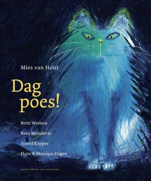 Dag poes! - Mies van Hout, Bette Westera, Koos Meinderts, Sjoerd Kuyper, Hans & Monique Hagen, Hans En Monique Hagen Dag poes! - Mies van Hout, Bette Westera, Koos Meinderts, Sjoerd Kuyper, Hans & Monique Hagen, Hans En Monique Hagen