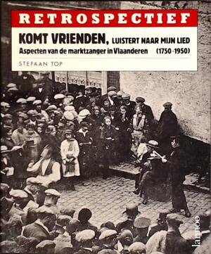 Komt vrienden luistert naar myn lied - Stefaan Top