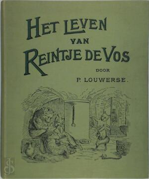 Het leven van Reintje de vos - P. Louwerse, (Bew.) Het leven van Reintje de vos - P. Louwerse, (Bew.)