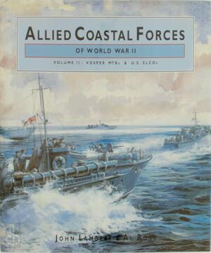 Allied Coastal Forces of World War II - John Lambert, Al Ross Allied Coastal Forces of World War II - John Lambert, Al Ross