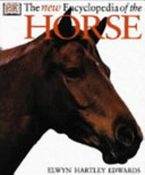 The New Encyclopedia of the Horse - Elwyn Hartley Edwards