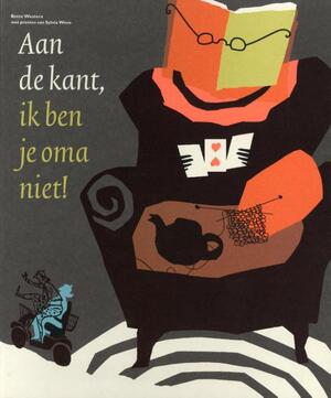 Aan de kant, ik ben je oma niet! - Bette Westera Aan de kant, ik ben je oma niet! - Bette Westera