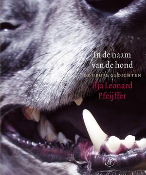 In de naam van de hond - Ilja Leonard Pfeijffer In de naam van de hond - Ilja Leonard Pfeijffer