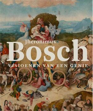 Jheronimus Bosch - Matthijs Ilsinck, Jos Koldeweij Jheronimus Bosch - Matthijs Ilsinck, Jos Koldeweij