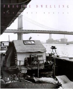 Fragile dwelling - Margaret Morton