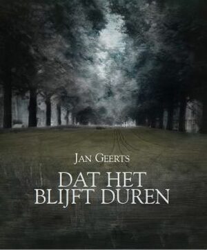 Dat het Blijft Duren - Jan Geerts Dat het Blijft Duren - Jan Geerts