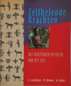 Zelfhelende krachten - Hermann Lechleitner, Manfred Kremser Zelfhelende krachten - Hermann Lechleitner, Manfred Kremser