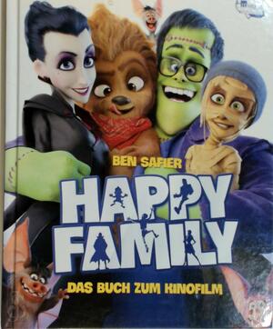 Happy Family. Das Buch zum Film - Ben Safier