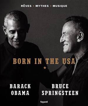 Born in the USA : rêves, mythes, musique - Barack Obama, Bruce Springsteen