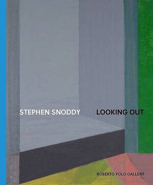 Looking out - Stephen Snoddy, Richard Cork